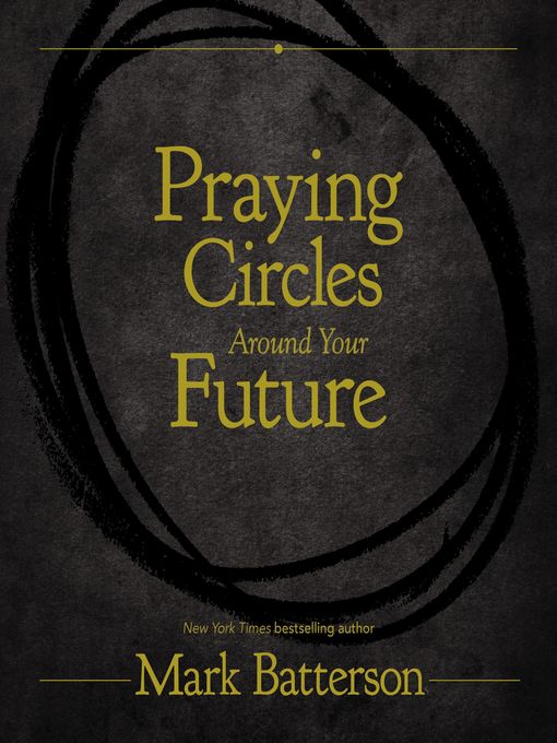 Title details for Praying Circles Around Your Future by Mark Batterson - Available